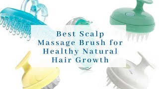 Scalp Massage Brushes for Healthy Natural Hair Care [upl. by Fayina]