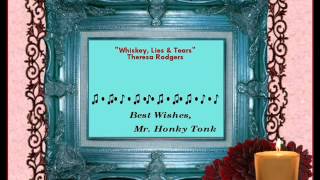 Whiskey Lies amp Tears Theresa Rodgers [upl. by Nuahsel740]