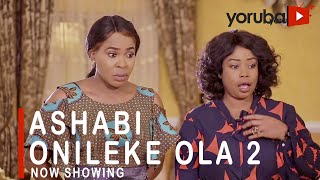 Ashabi Onileke Ola 2 Latest Yoruba Movie 2021 Drama Starring Fathia BalogunDele OduleOmolara Rasaq [upl. by Venice]