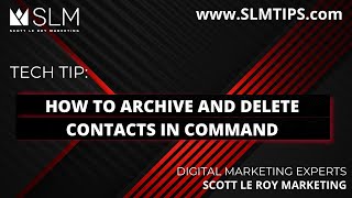 Tech Tip How to Archive and Delete Contacts in Command [upl. by Ziza]