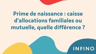 Prime de naissance  caisse dallocations familiales ou mutuelle quelle différence [upl. by Petuu845]