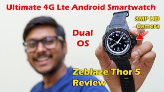 Zeblaze THOR 5 Review  Ultimate Android Smartwatch with 8MP Front HD Camera [upl. by Lutim]