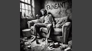 Fainéant [upl. by Einitsed]