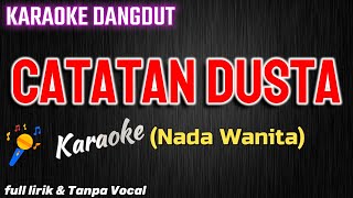 CATATAN DUSTA  Karoke Nada Wanita Full lirik tanpa vokal [upl. by Larue85]