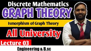 GRAPH THEORY  Isomorphism of Graph Theory  Lecture 03  ALL UNIVERSITY  PRADEEP GIRI SIR [upl. by Soloman903]