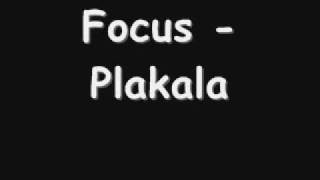 Focus  Plakala [upl. by Eimmelc]