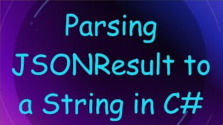 Parsing JSONResult to a String in C [upl. by Lilybel632]