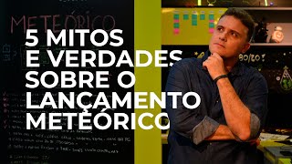 5 Mitos e Verdades sobre o Lançamento Meteórico [upl. by Minette506]