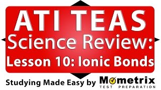 ATI TEAS Science Review  Lesson 10 Ionic Bonds [upl. by Semela]