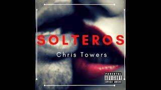 Chris Towers  Solteros Prod By Neptuno [upl. by Aiuqram94]