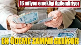 16 milyon emekliyi ilgilendiriyor Ek ödeme zammı geliyor [upl. by Cinelli]