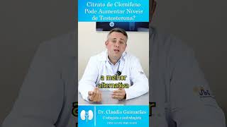 Citrato de Clomifeno Pode Aumentar os Níveis de Testosterona  Dr Claudio Guimarães [upl. by Ymmor214]