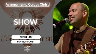 Show com Frei Gilson no Acampamento de Corpus Christi  01062024 [upl. by Amaras164]