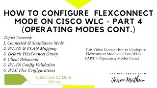 How to Configure Flexconnect Mode on Cisco WLC  PART 4 Operating Modes Cont [upl. by Jehias]