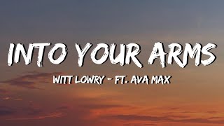 Witt Lowry  Into Your Arms Lyrics  ft Ava Max [upl. by Frodi]