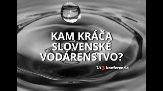 Ta3 konferencia Kam kráča slovenské vodárenstvo [upl. by Alrahc]