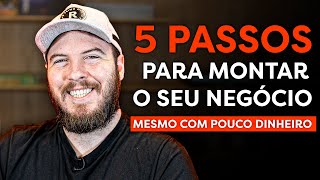 COMO ABRIR UM NEGÓCIO COM POUCO DINHEIRO c 5 passos PRÁTICOS e SIMPLES [upl. by Annoynek]