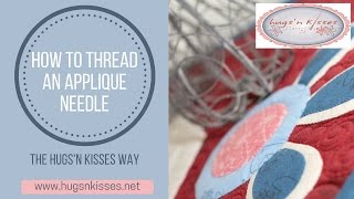 How to Thread an applique needle [upl. by Moise]