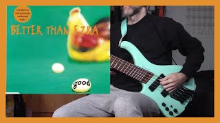 Better Than Ezra  Good bass cover [upl. by Zantos]