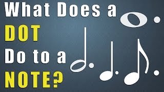 What Does a Dot Do to a Note in Music [upl. by Anik]