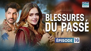 BLESSURES DU PASSÉ  Épisode 16  Série indienne en français  C2J6O [upl. by Ailb]