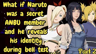 Part 2 What if Naruto was a secret ANBU member and he reveals his identity during the bell test [upl. by Mufinella994]