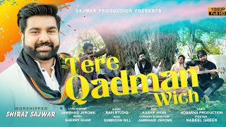 New PunjabiHindi II Worship Song II Tere Qadman Wich II Shiraz Sajwar II 2020 [upl. by Yemiaj112]