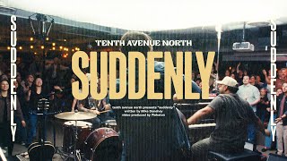 Tenth Avenue North  Suddenly Official Live Music Video [upl. by Anihc]