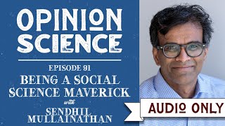 Being a Social Science Maverick with Dr Sendhil Mullainathan [upl. by Nyleahcim]