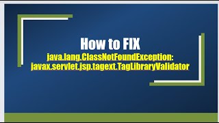 How to FIX javalangClassNotFoundException javaxservletjsptagextTagLibraryValidator [upl. by Samantha839]