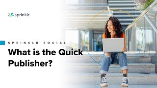 Sprinklr Social Publishing amp Engagement Overview  Intro to Quick Publisher [upl. by Remot]