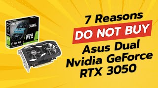 DONT BUY ASUS Dual NVIDIA GeForce RTX 3050 BEFORE WATCHING THIS VIDEO 7 Reasons [upl. by Eceinej]