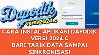 CARA INSTAL APLIKASI DAPODIK VERSI 2024C DARI TARIK DATA SAMPAI SINKRONISASI [upl. by Welbie]