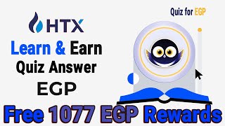 HTX Learn and Earn  Quiz for EGP  HTX EGP Quiz Answers  HTX Quiz Answers  HTX Learn [upl. by Coop584]