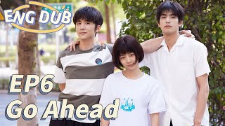 【Eng】Go Ahead Eps 06 ¦ Starring Tan Songyun Song Weilong Zhang Xincheng ¦ Romantic Comedy Drama [upl. by Letizia]