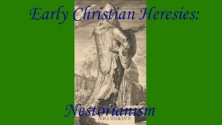 Early Christian Heresies Nestorianism [upl. by Krakow350]