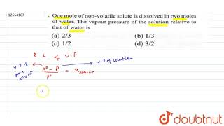 One mole of nonvolatile solute is dissolved in two moles of water The vapour pressure o [upl. by Chiarra]