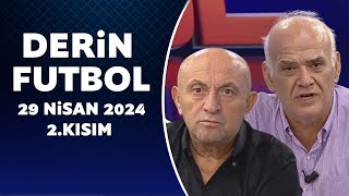 Derin Futbol 29 Nisan 2024 2Kısım [upl. by Neram]