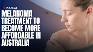 Melanoma Treatment To Become More Affordable In Australia [upl. by Kaleb795]