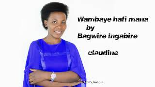 Wambaye Hafi Mana by Bagwire Ingabire Claudine [upl. by Caves]