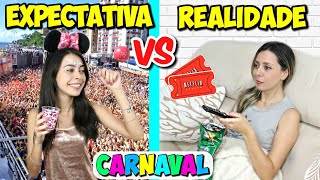 EXPECTATIVA VS REALIDADE  CARNAVAL [upl. by Lennard713]