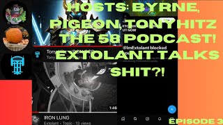 The 58 Podcast Ep 3 Extolant Talks Shit [upl. by Asabi507]