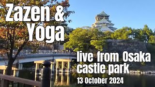 13 October 2024 Yoga amp Zen Live from Osaka Castle Park [upl. by Nariko]