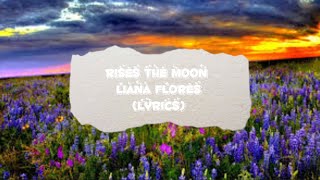 rises the moon LYRICS Liana Flores 1 hour loop [upl. by Canotas]