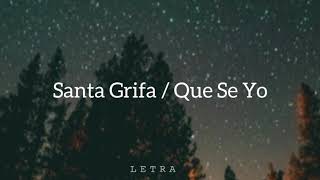 Santa Grifa  Que Se Yo LETRA [upl. by Icnarf]