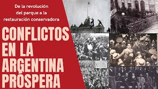 Conflictos en la Argentina próspera De la revolución del Parque a la Restauración Conservadora [upl. by Arathorn577]