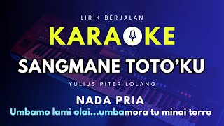 Karaoke Lagu Sangmane Totoku Versi Lirik Berjalan Nada PriaKaraoke Lagu Toraja Terbaru [upl. by Kaine]