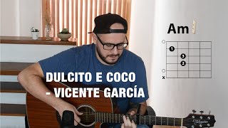 Dulcito e Coco  Vicente García Acordes  Tutorial de Guitarra [upl. by Tobi]