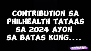 CONTRIBUTION SA PHILHEALTH TATAAS SA 2024 AYON SA BATAS KUNG [upl. by Odradlig344]