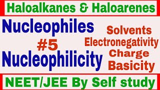 Haloalkanes amp Haloarenes 5  Nucleophiles amp Nucleophilicity  Factors affecting it  NEETJEE [upl. by Gerti]